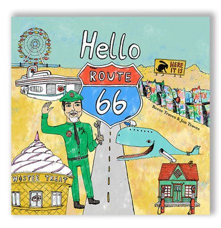 Hello Route 66 book - children's picture book of Route 66 and its history celebrating the 100 year centennial celebration